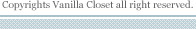 Copyright &copy; Vanilla Closet All Rights Reserved.